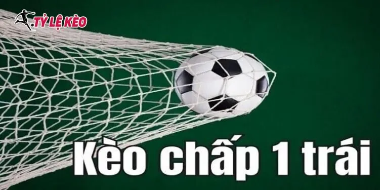 Tìm hiểu về kèo chấp 1 trái